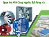 Quạt Hút Bụi Nhà Xưởng Đồng Nai: Giá Rẻ, Lắp Đặt Nhanh