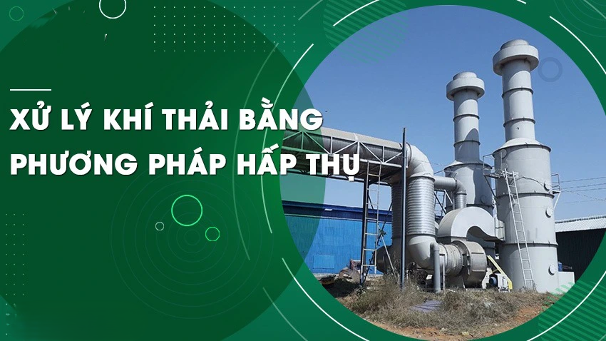 he-thong-xu-ly-khi-thai-bang-phuong-phap-hap-thu